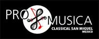 Pro Musica logo: wordmark with a circular emblem containing a violin and notes, plus the subtitle 'Classical San Miguel, Mexico'.